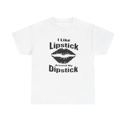 Lipstick Around My Dipstick Sex Humor Graphic T Shirt NEW ADULT Unisex Heavy Tee
