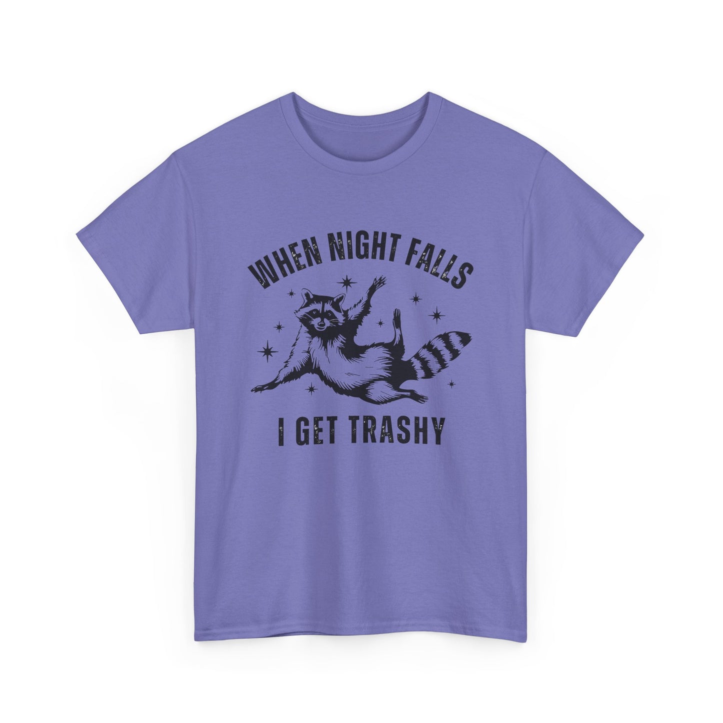 When Night Falls I Get Trashy Funny Graphic T Shirt NEW S-5XL Unisex Cotton Tee