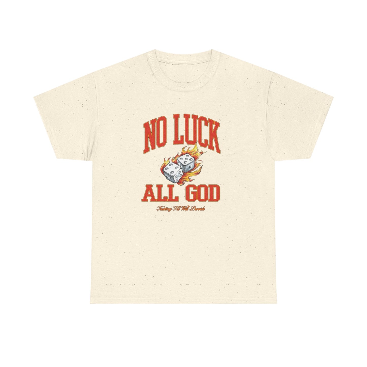 No Luck All God Graphic T Shirt NEW Heavy Cotton Tee