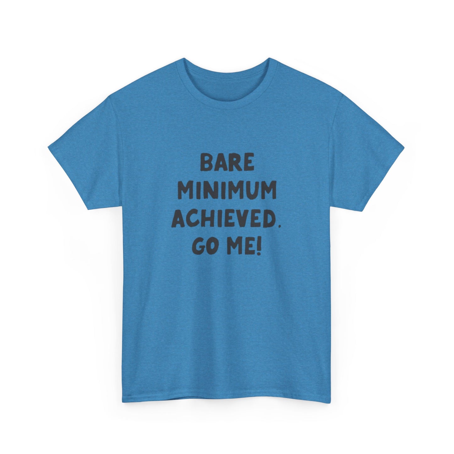 Bare Minimum Achieved Go Me T Shirt Funny Jokes Humor Unisex Heavy Cotton Tee