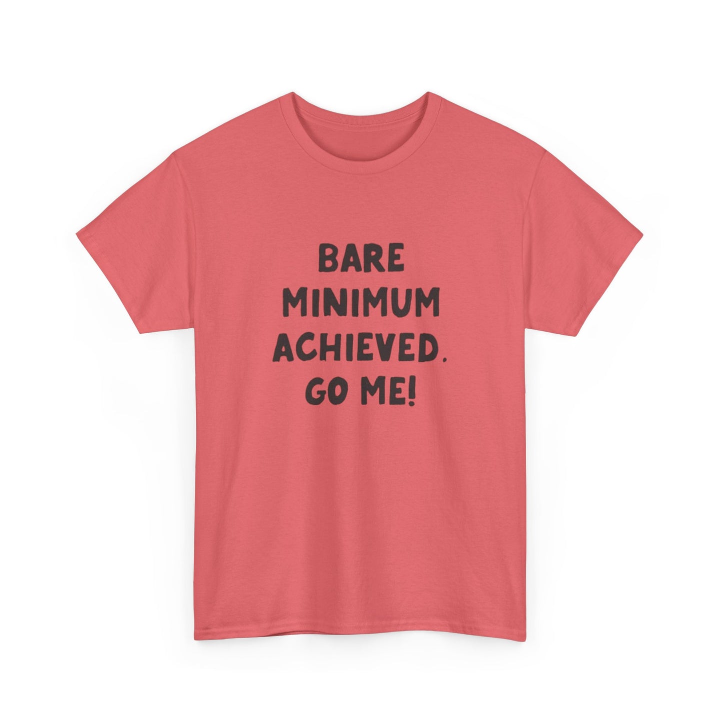 Bare Minimum Achieved Go Me T Shirt Funny Jokes Humor Unisex Heavy Cotton Tee