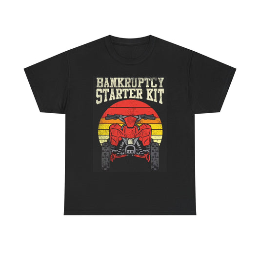 Bankruptcy Starter Kit ATV Graphic T Shirt Funny Jokes Unisex Heavy Cotton Tee