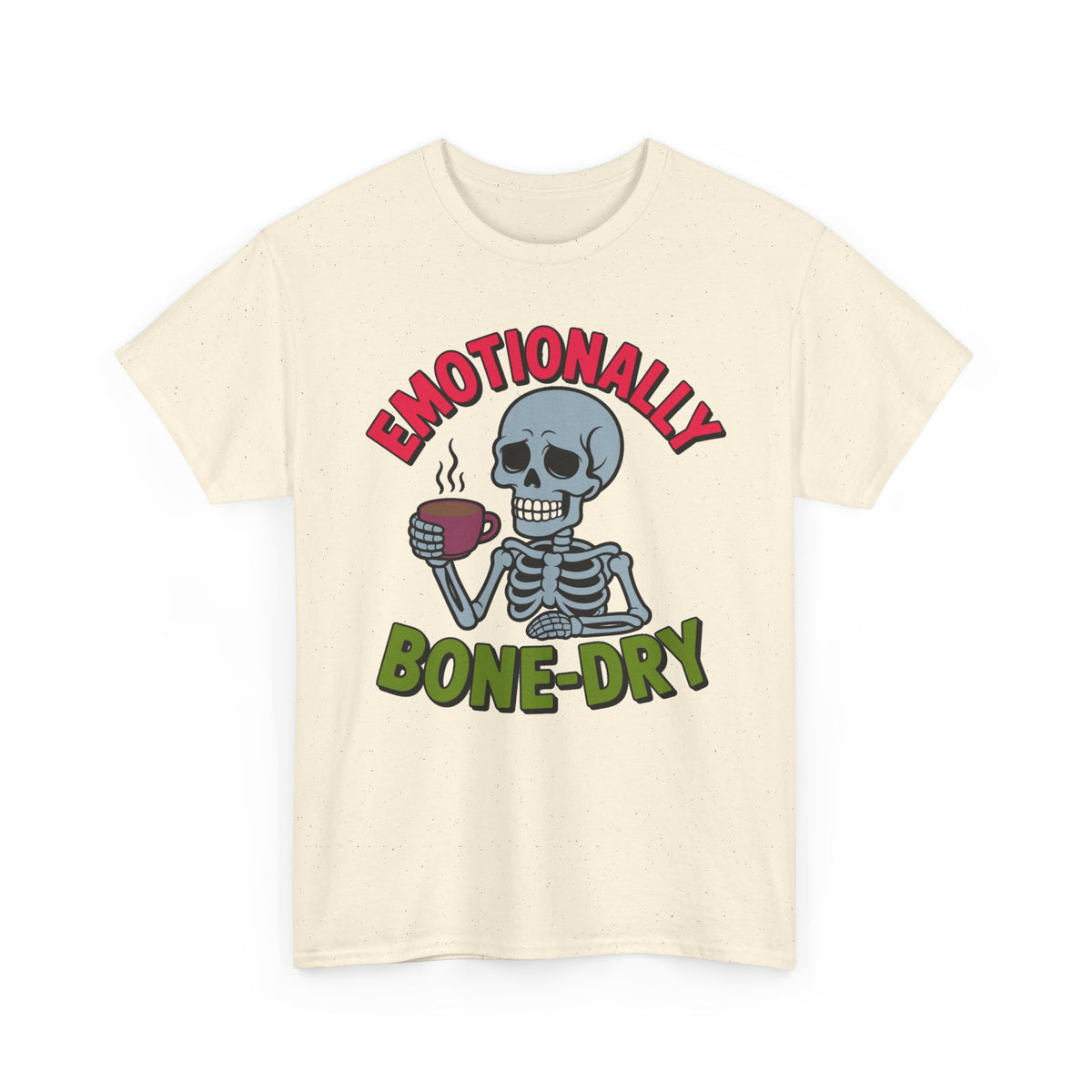Emotionally Bone-Dry Skeleton Coffee Tee Funny  Men's Tee
