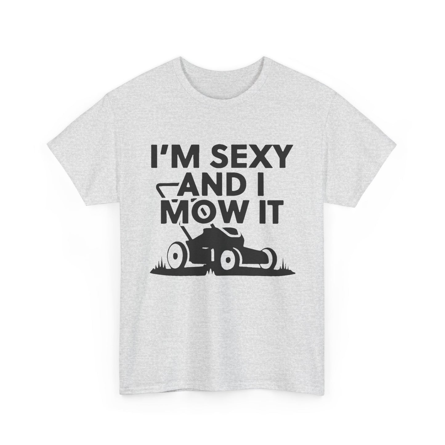 Sexy And I Mow It Funny Graphic T Shirt NEW ADULT Unisex Heavy Cotton Tee