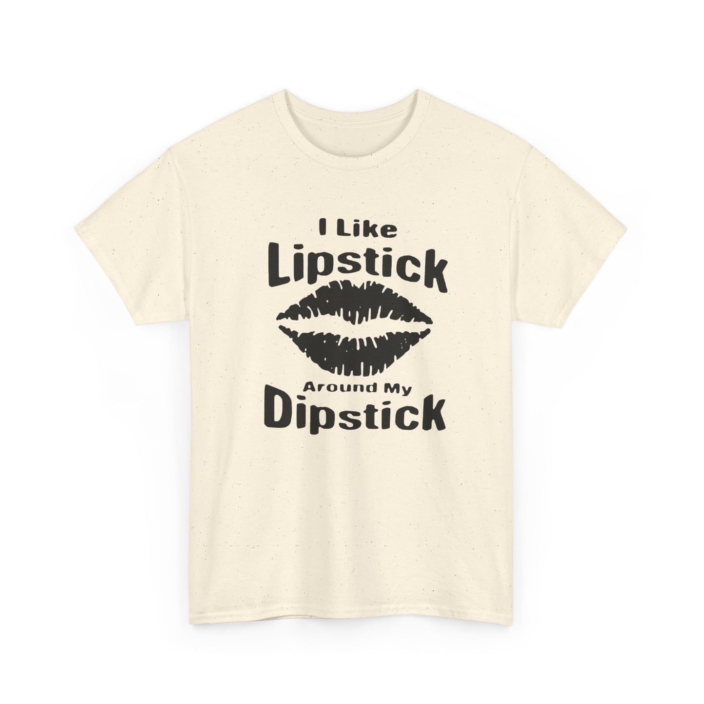 Lipstick Around My Dipstick Sex Humor Graphic T Shirt NEW ADULT Unisex Heavy Tee