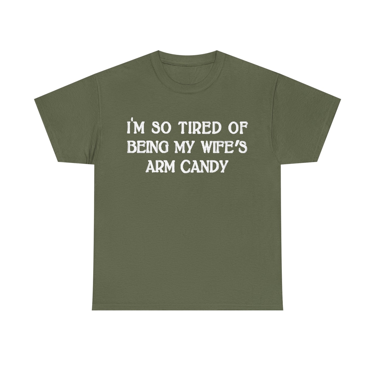Im Tired Of Being My Wifes Arm Candy Shirt Funny Gift Jokes Unisex Heavy Cotton