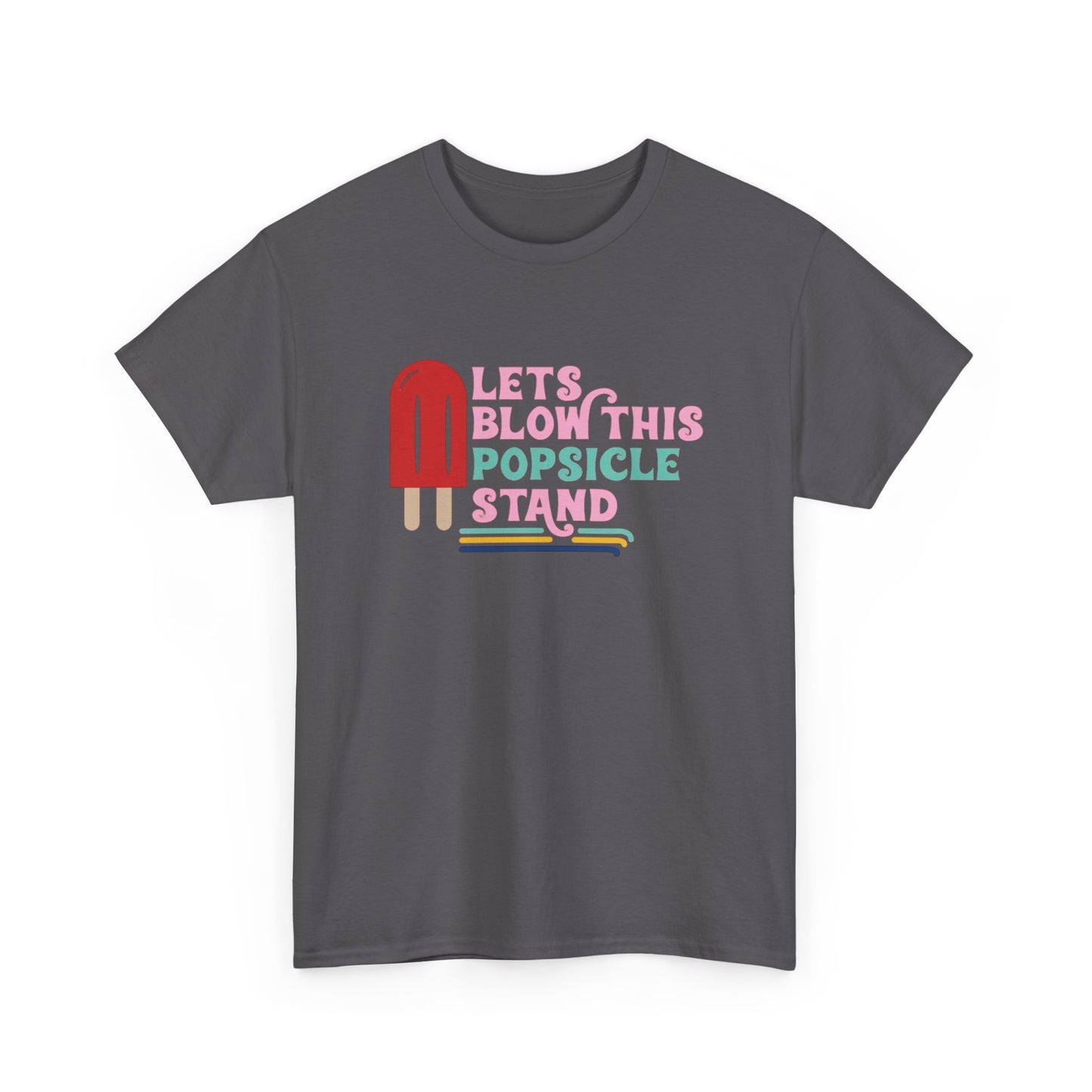Lets Blow This Popsicle Stand Funny Graphic T Shirt Adult NEW