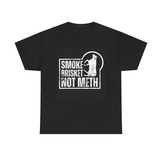 Smoke Brisket Not Meth T Shirt Unisex Heavy Cotton Tee
