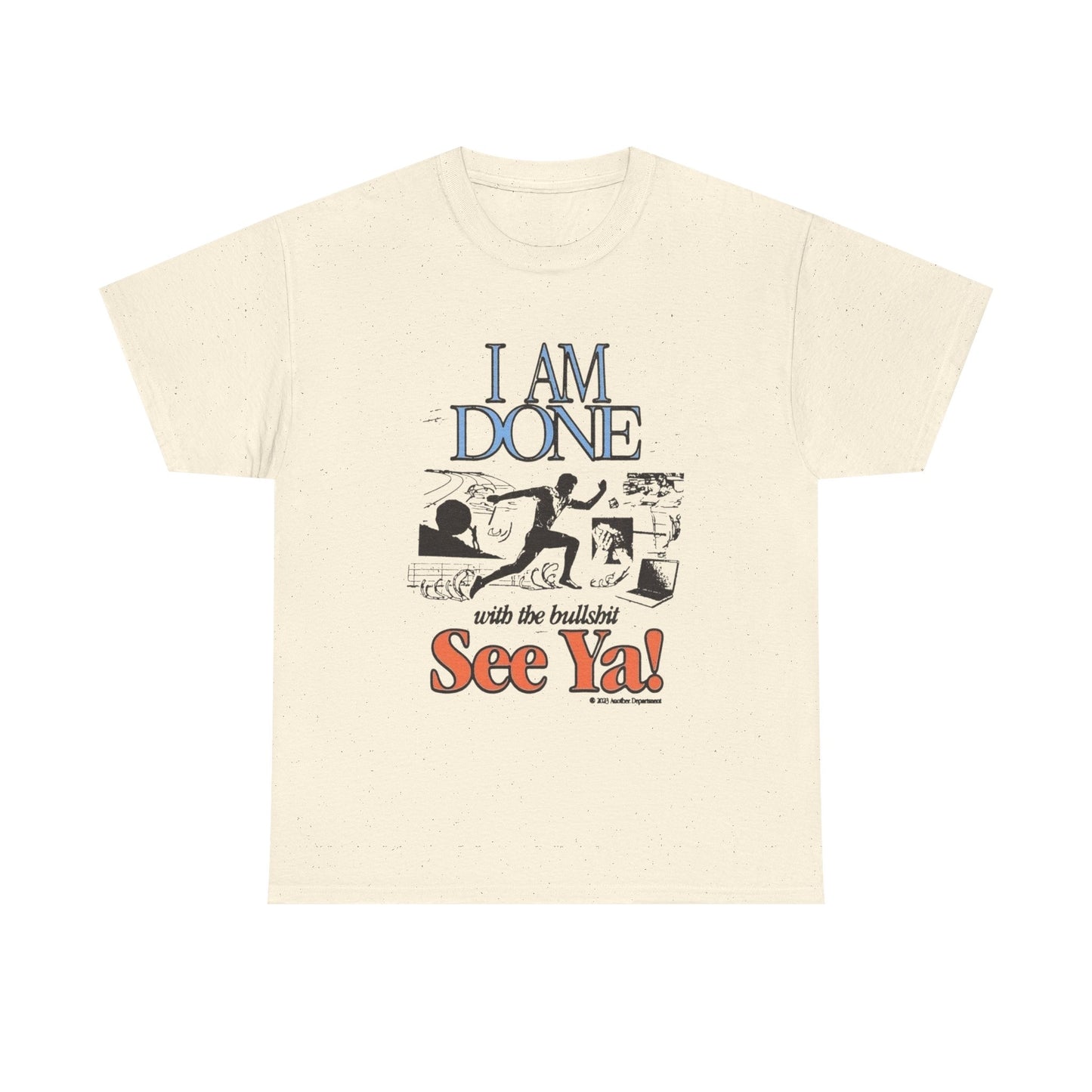 Im Done With It See Ya Graphic T Shirt Unisex Heavy Cotton Tee