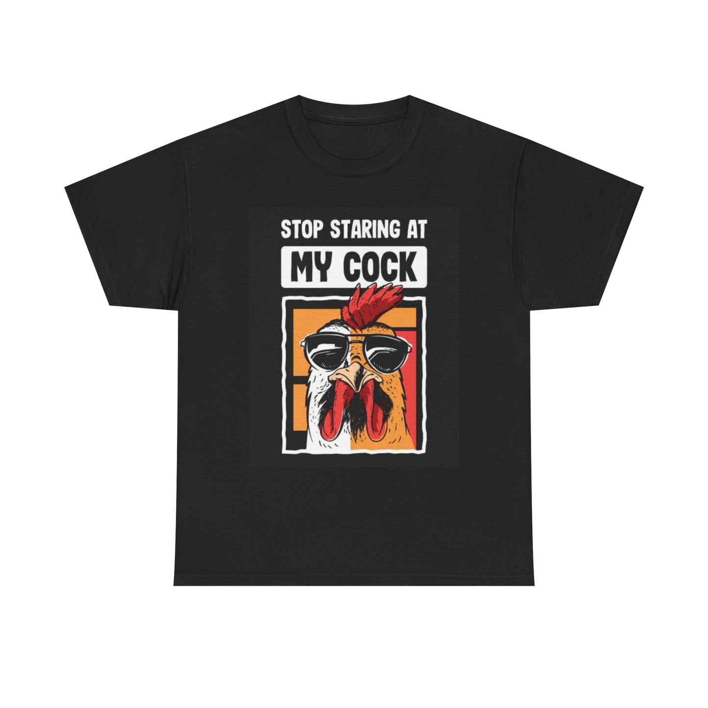 Stop Staring At My Cock T Shirt Funny Sex Graphic Jokes Unisex Heavy Cotton Tee