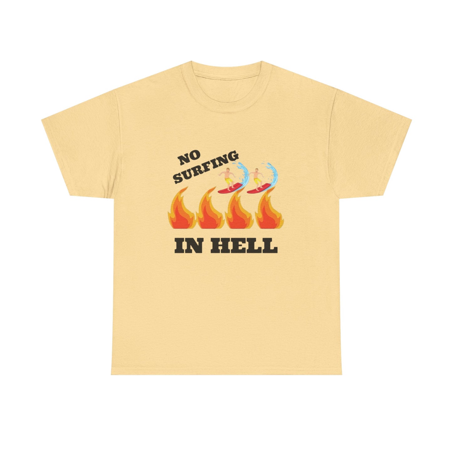 No Surfing In Hell Graphic T Shirt NEW Unisex Heavy Cotton Tee