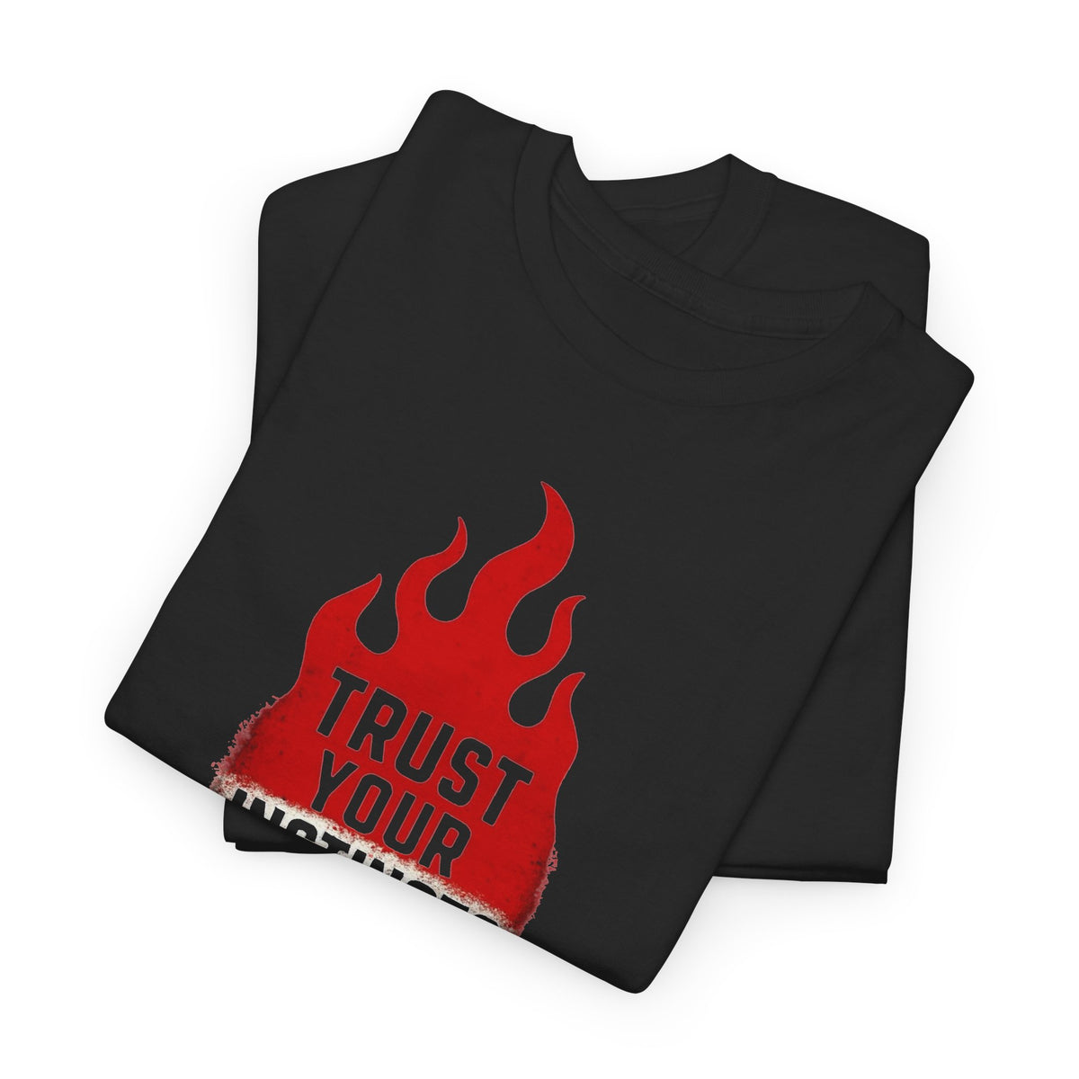 Trust Your Instincts Flame Graphic T-Shirt Men's Graphic Tee