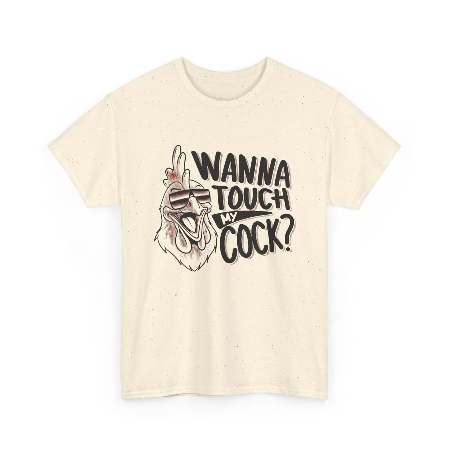 Wanna Touch My Cock Funny Sex Jokes Graphic T Shirt Unisex Heavy Cotton Tee
