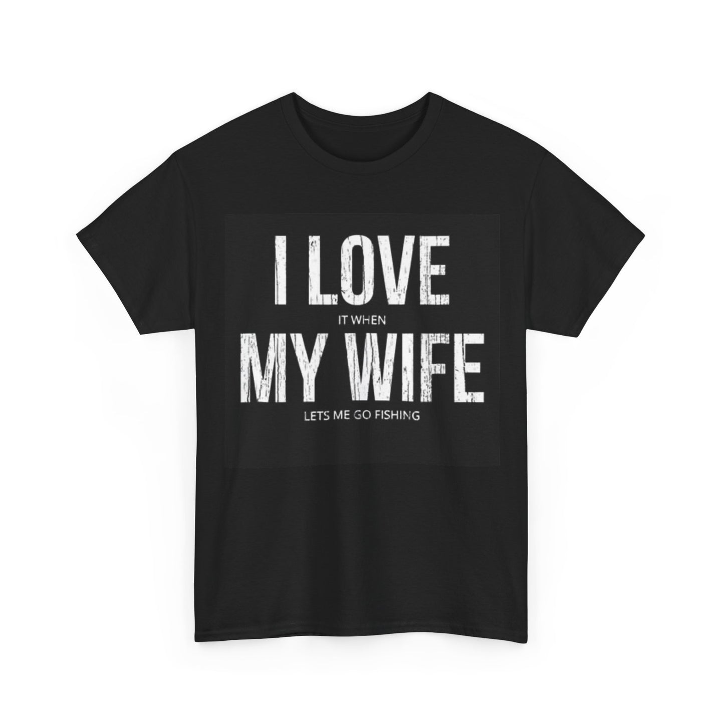 I Love My Wife Shirt Funny Fishing Trip Outdoors Unisex Heavy Cotton Tee