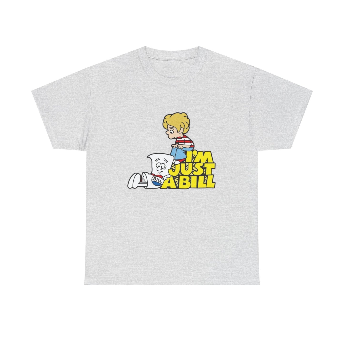 I'm Just A Bill Retro Politics Graphic T Shirt Unisex Heavy Cotton Tee