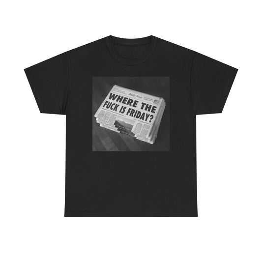 Where Is Friday Funny Newspaper Graphic T Shirt Unisex Heavy Cotton Tee Gift New