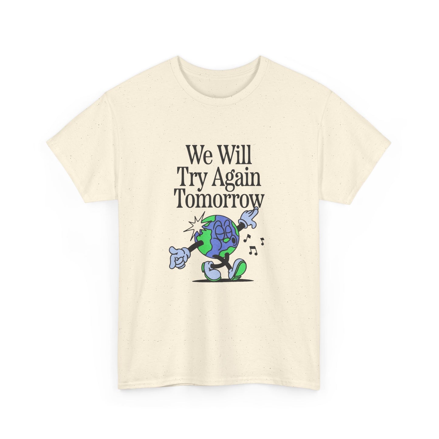 We Will Try Again Tomorrow World Graphic T Shirt Unisex Heavy Cotton Tee