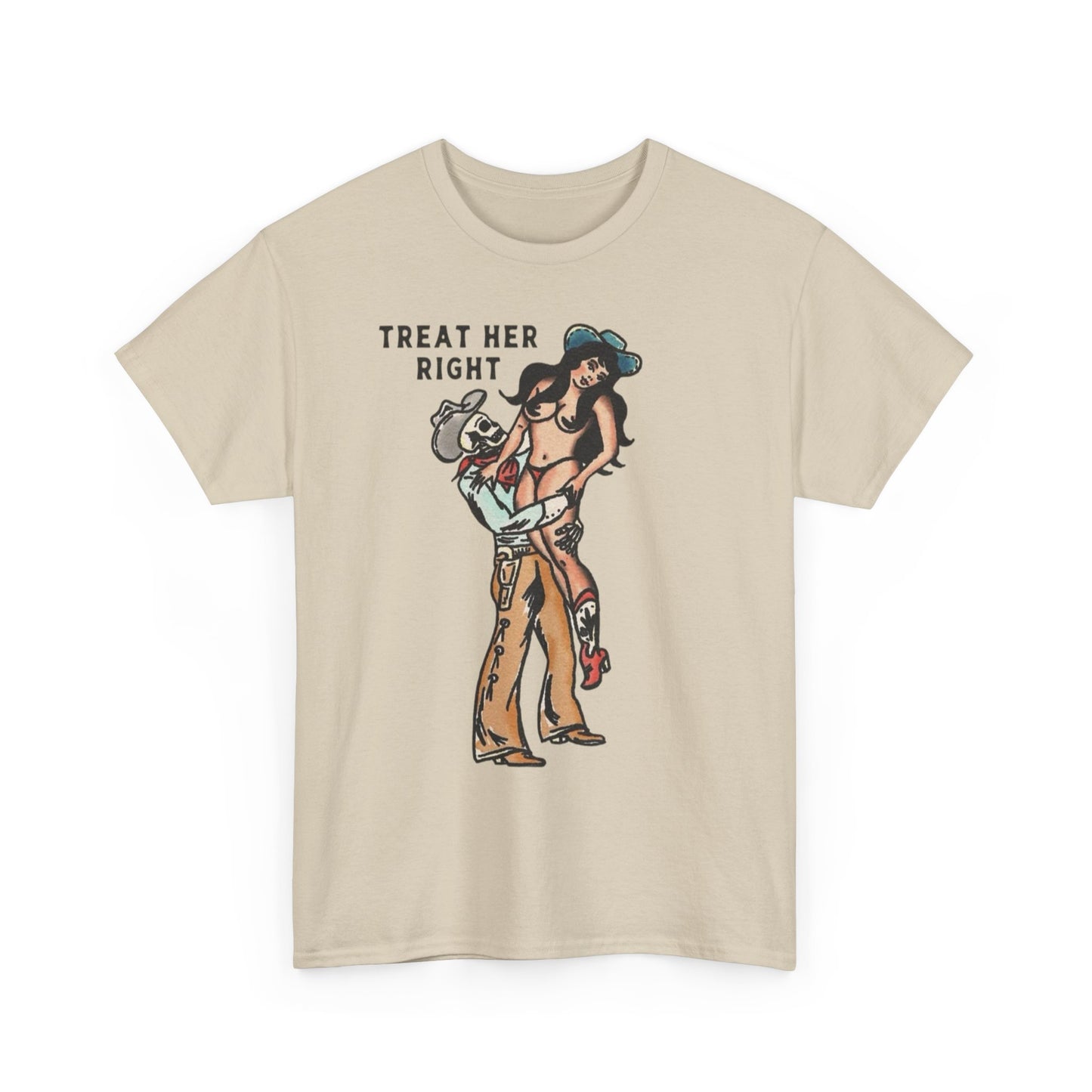 Treat Her Right Cowboy Graphic T Shirt S-5XL NEW Unisex Heavy Cotton Tee