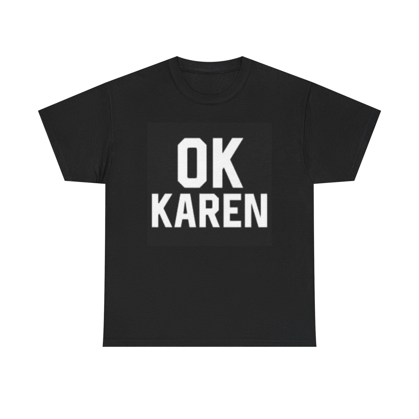 Ok Karen Graphic T Shirt Funny Hilarious Meme Unisex Heavy Cotton Tee Jokes