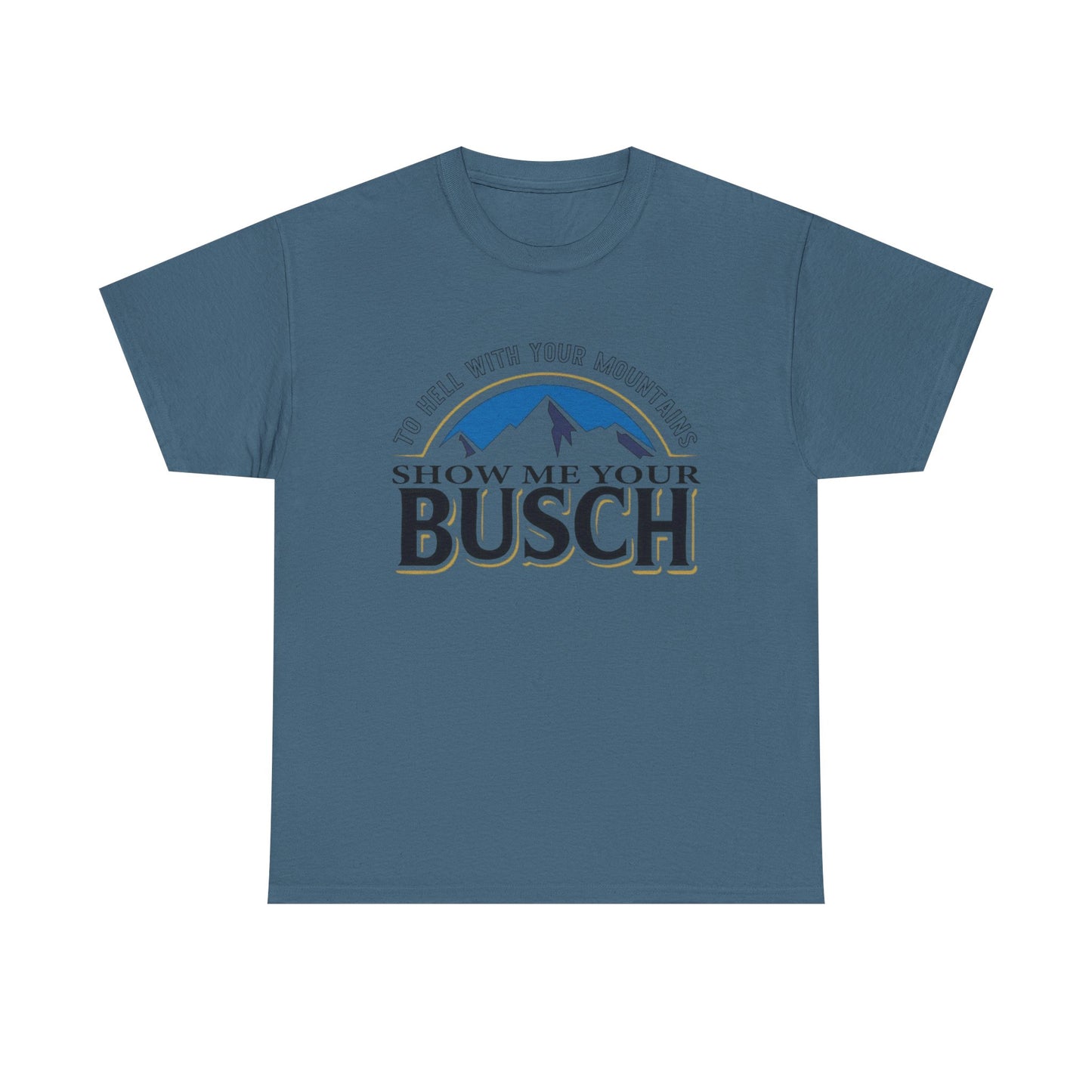 Show Me Your Busch Beer Funny Graphic T Shirt NEW ADULT Tee