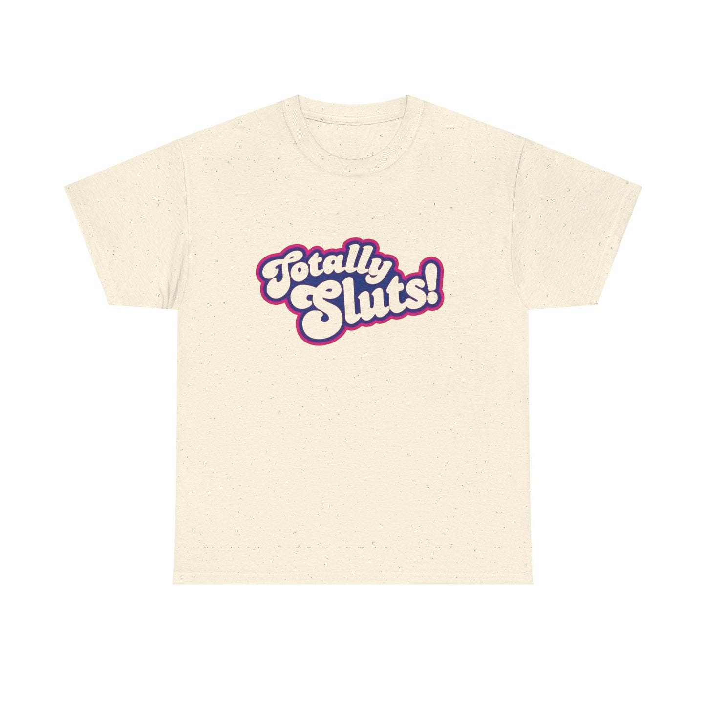 Totally Sluts Graphic T Shirt NEW ADULT Heavy Cotton Tee