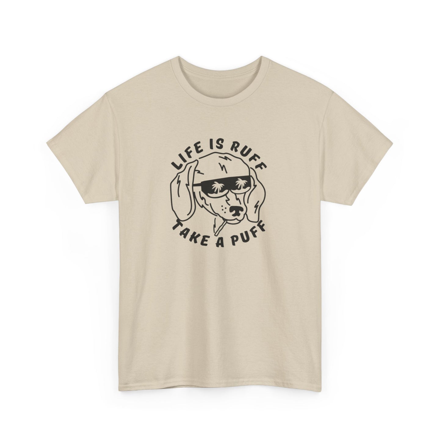 Life Is Ruff Take A Puff Funny Graphic T Shirt S-5XL Unisex Cotton