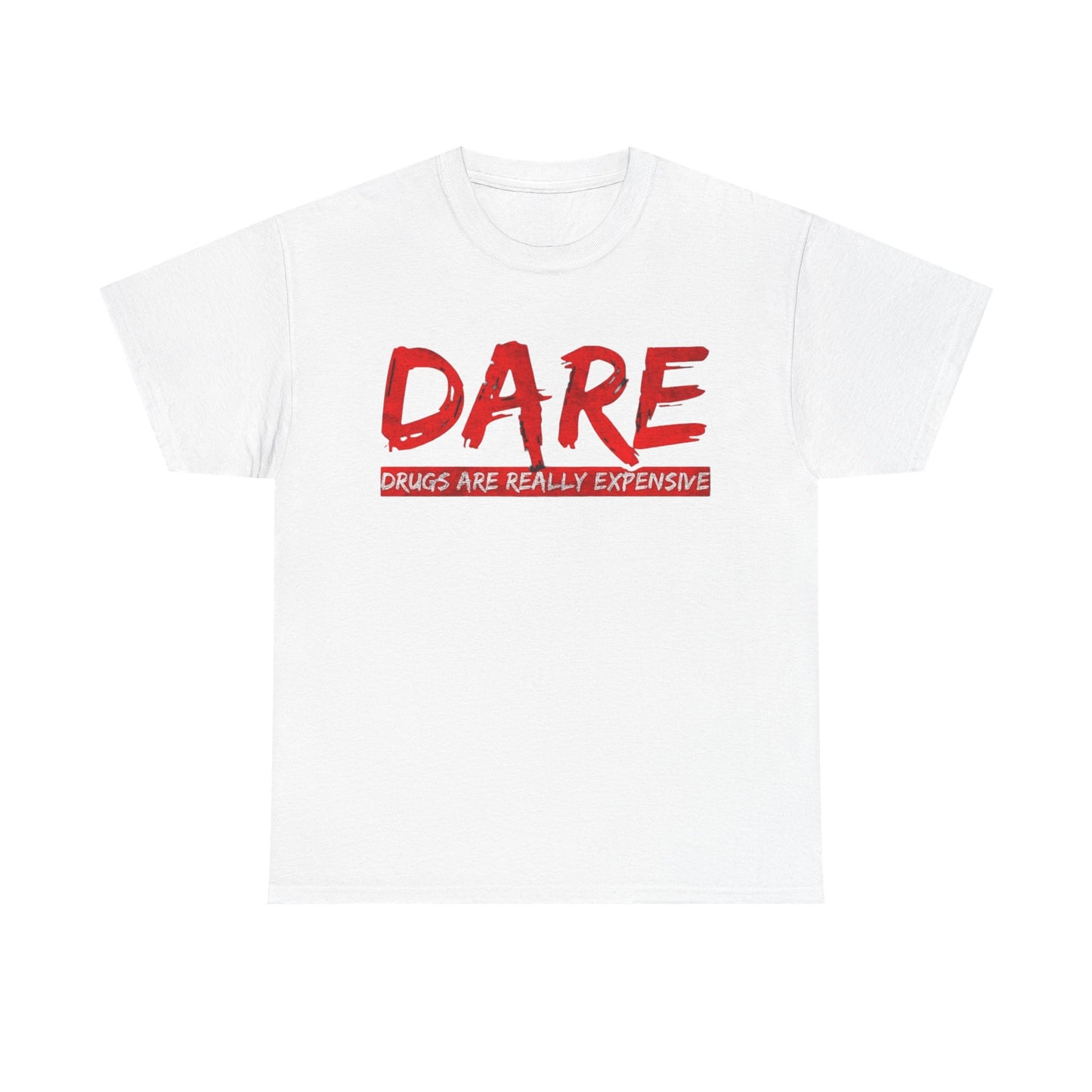 Dare Tshirt Drugs Are Really Expensive Funny Unisex Heavy Cotton Tee