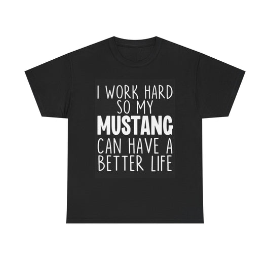 Work Hard For My Mustang T Shirt Funny Graphic Muscle Car Unisex Heavy Cotton