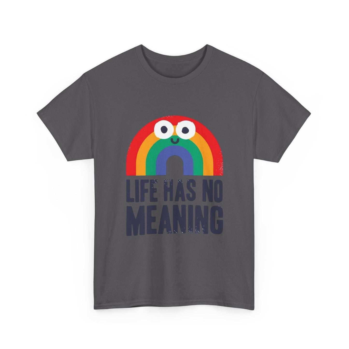 Life Has No Meaning Graphic T Shirt NEW ADULT Unisex Heavy Cotton Tee