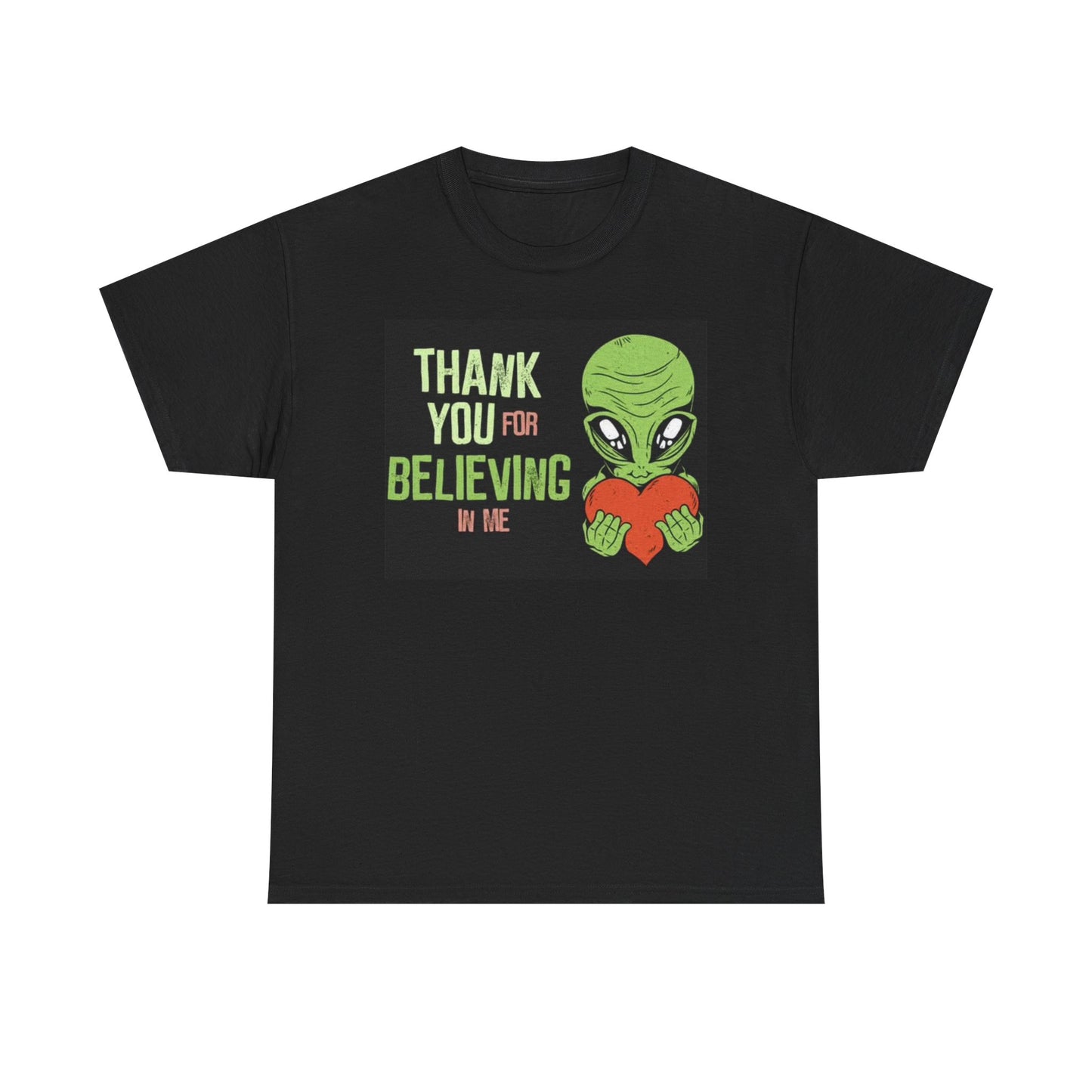 Thanks For Believing Graphic T Shirt Alien Spaceship Unisex Heavy Cotton Tee