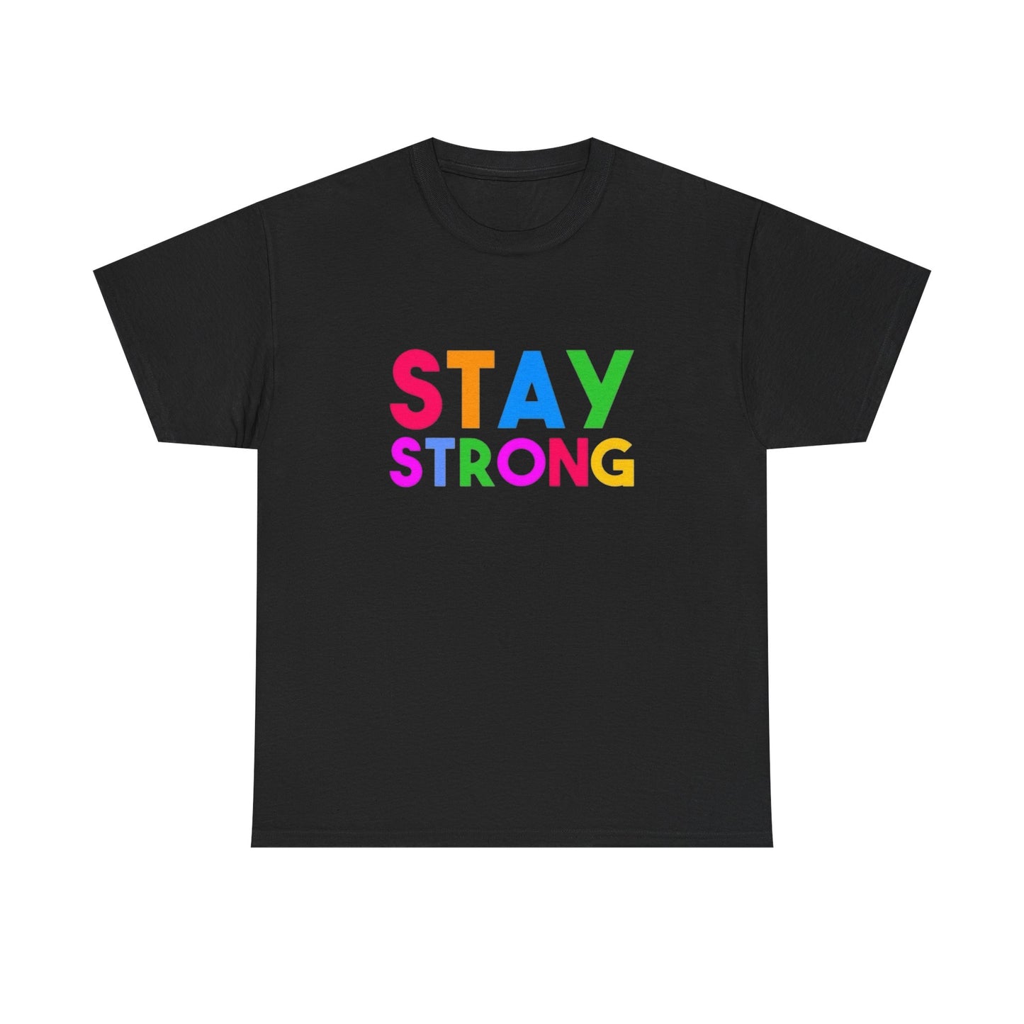 Stay Strong Graphic T Shirt Unisex Heavy Cotton NEW Tee