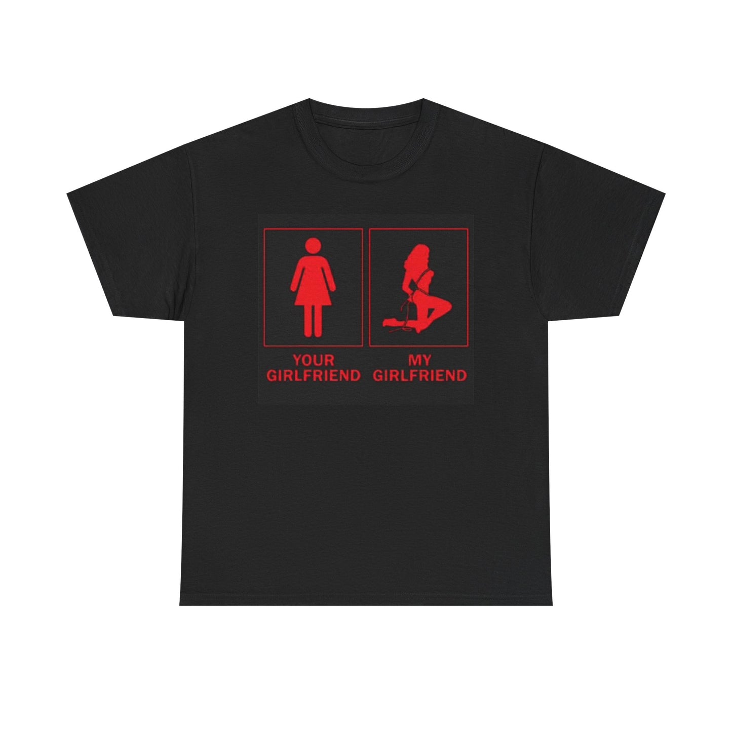 Your Girlfriend My Girlfriend Graphic T Shirt Funny Jokes Unisex Heavy Cotton