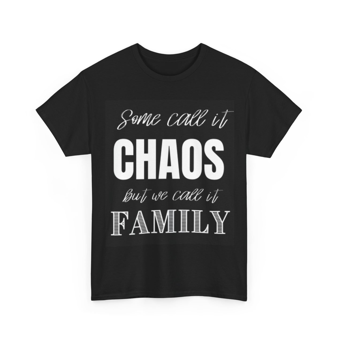 Some Call It Chaos Shirt Funny Graphic Family gift Unisex Heavy Cotton Tee