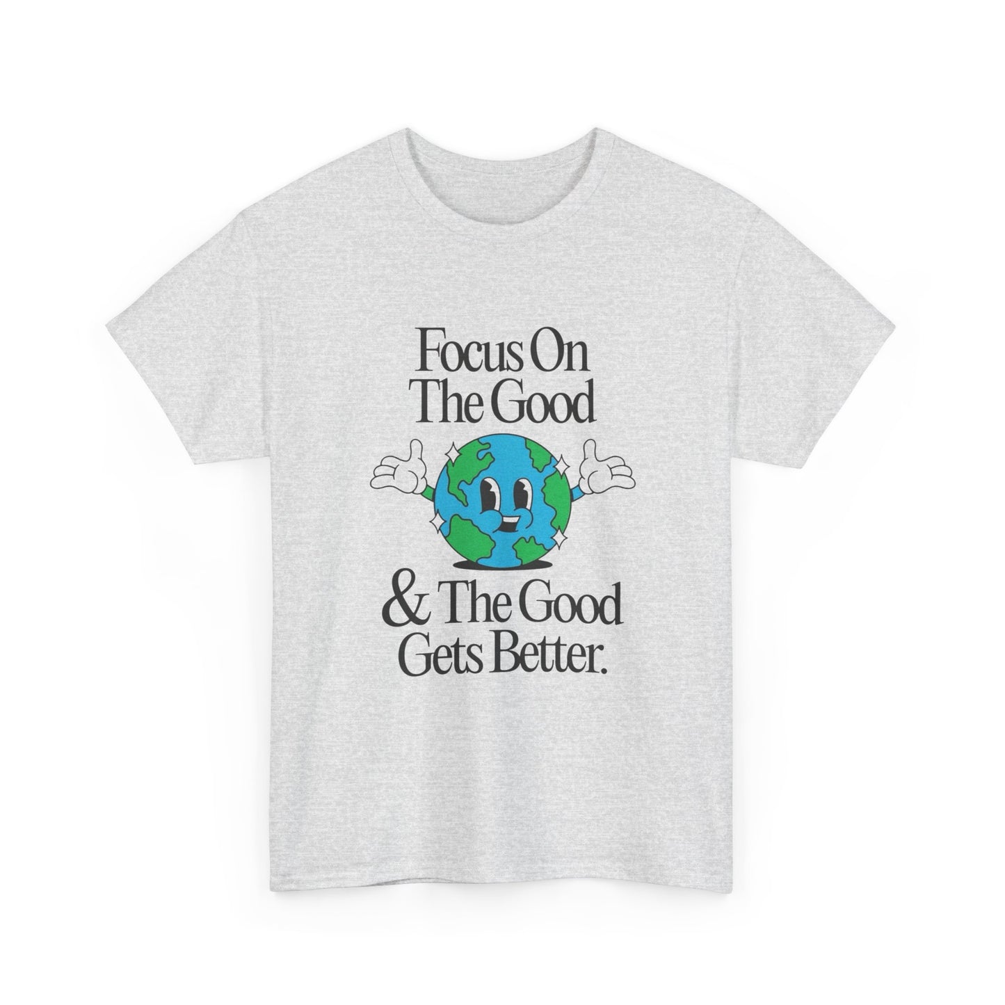 Earth Focus On The Good Graphic T Shirt Unisex Heavy Cotton Tee