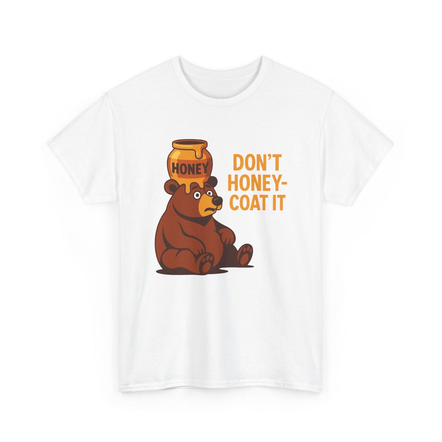 Don't Honey Coat It Funny Graphic T Shirt ADULT NEW