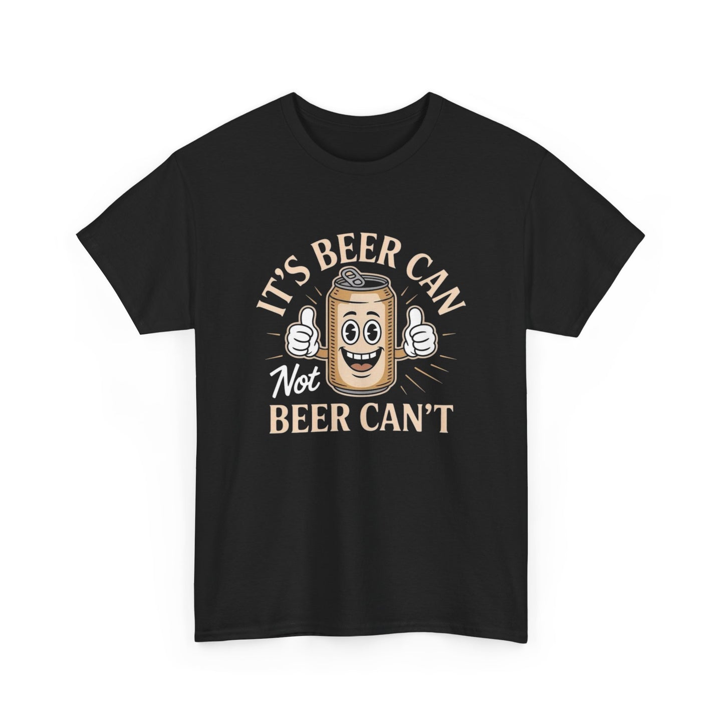 Its Beer Can Not Beer Cant Funny Graphic T Shirt NEW ADULT TEE VINTAGE