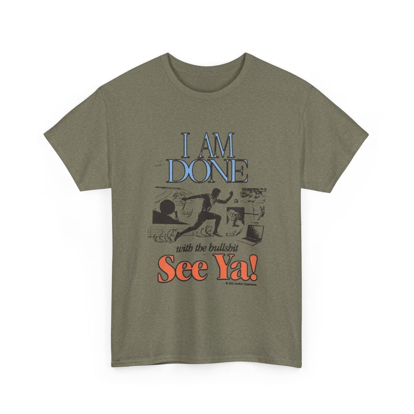 Im Done With It See Ya Graphic T Shirt Unisex Heavy Cotton Tee