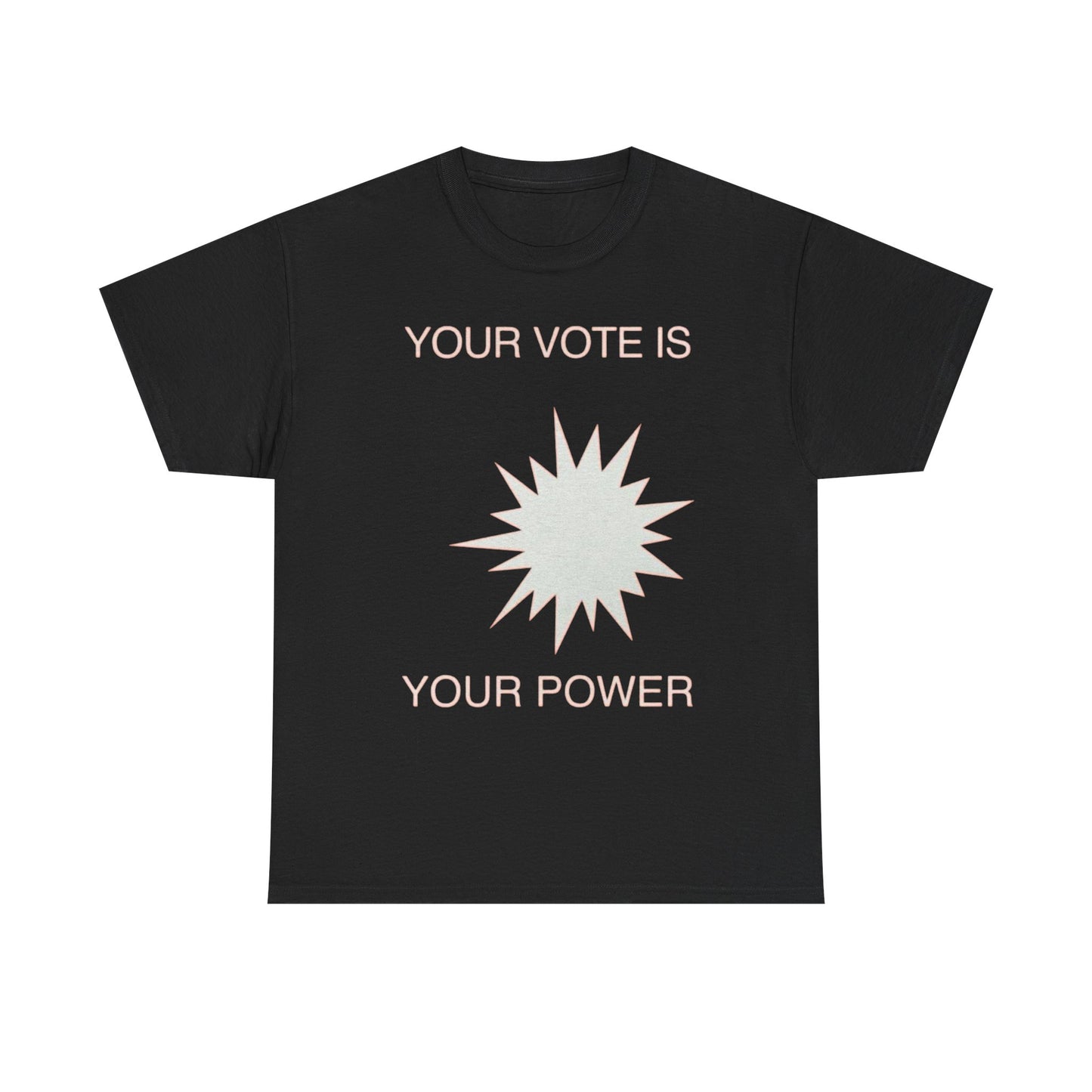 Your Vote Is Your Power Graphic T Shirt NEW GIFT Unisex Heavy Cotton Tee