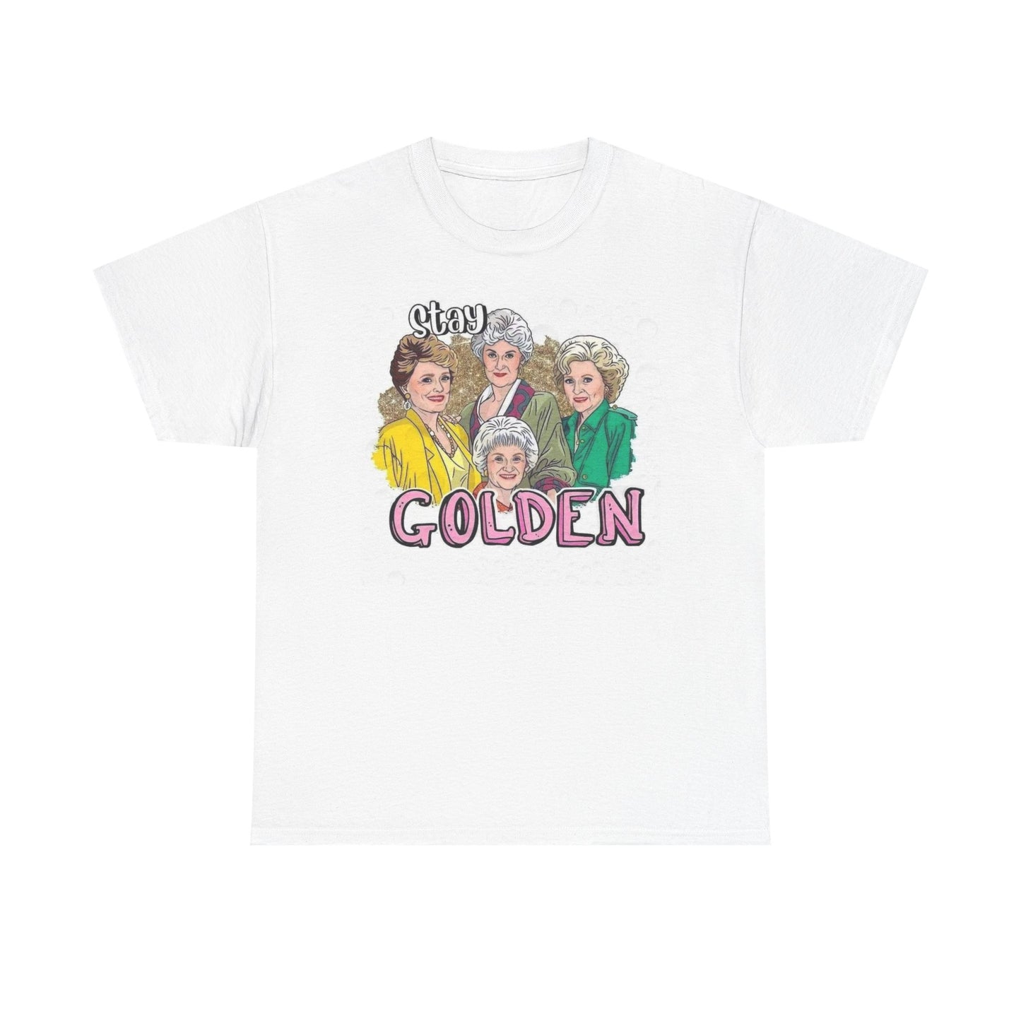 The Golden Girls Graphic T Shirt Stay Golden Funny Unisex Heavy Cotton Tee