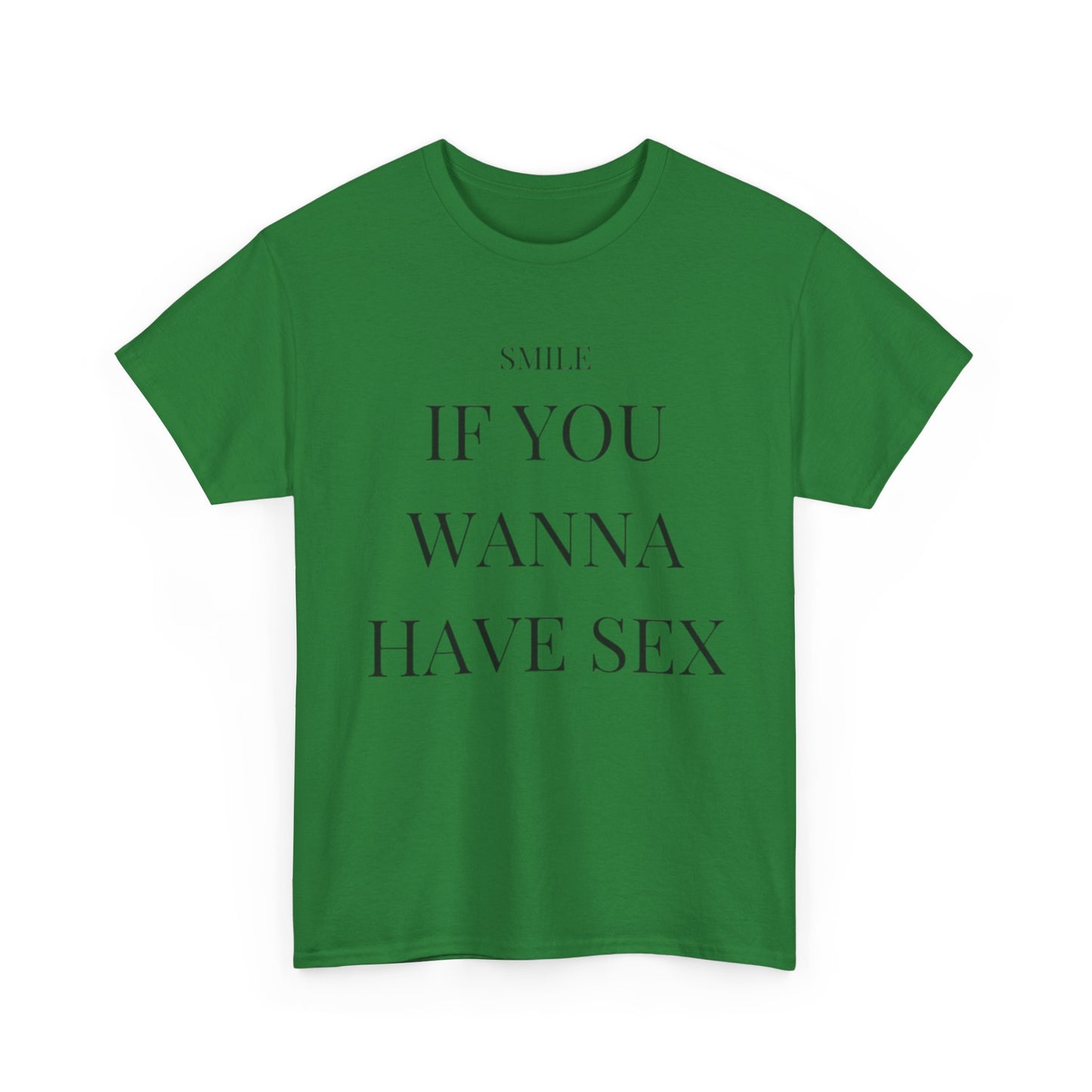 Smile If You Wanna Have Sex T shirt Funny Gift Comedy Unisex Heavy Cotton Tee