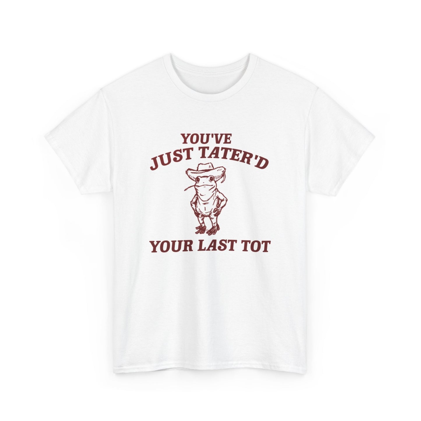 You Tatered Your Last Tot Graphic T Shirt Women's Cotton Tee BRAND NEW