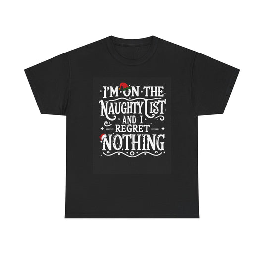 Im On The Naughty List Shirt Funny Christmas Graphic Unisex Heavy Cotton Tee