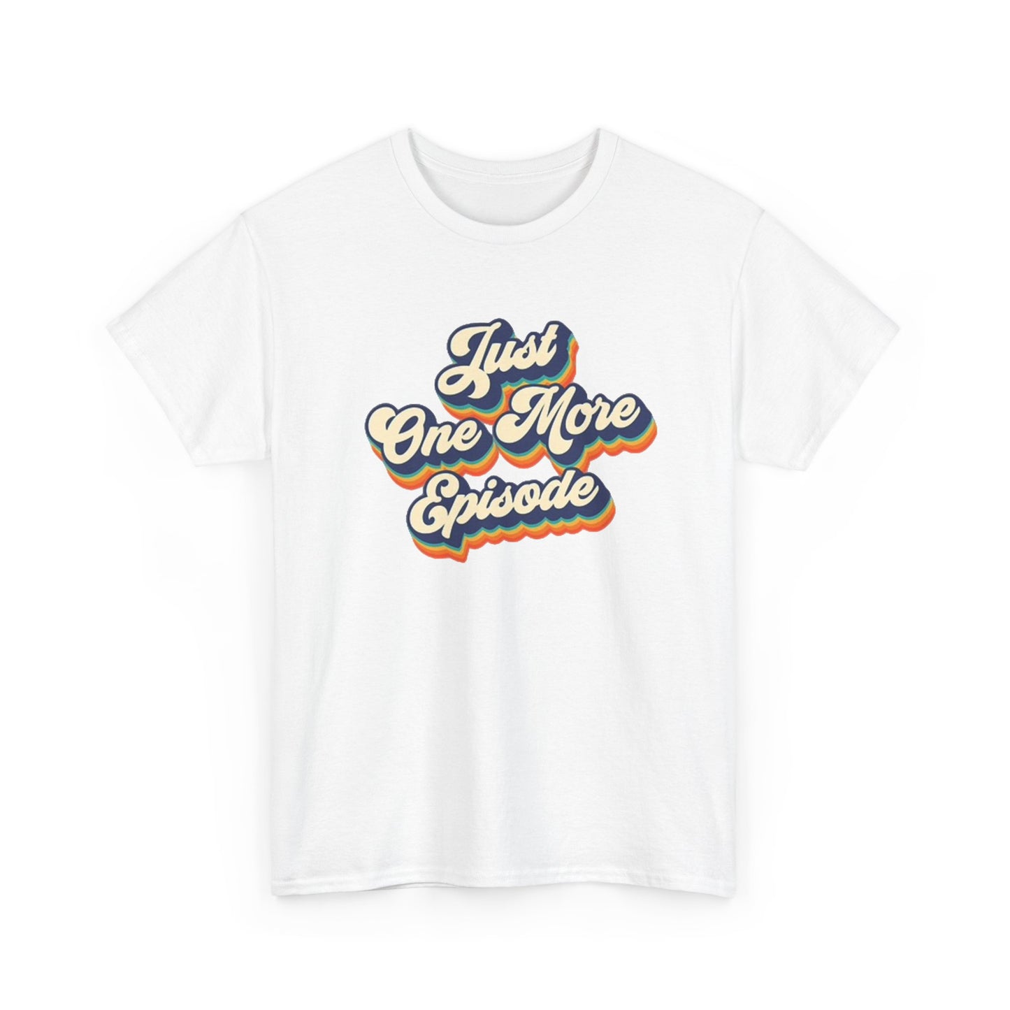 Just One More Episode T Shirt BRAND NEW Apparel Unisex Heavy Cotton Tee