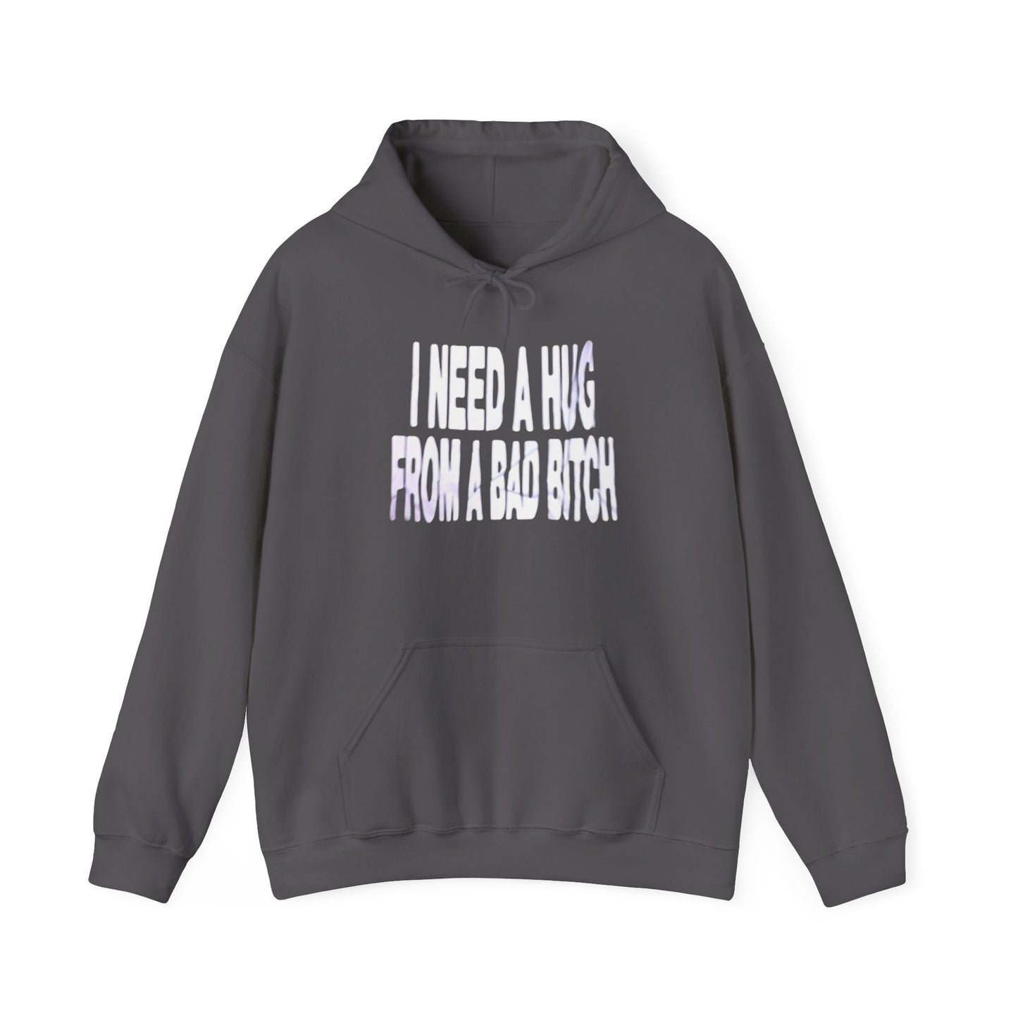 I Need A Hug From A Bad Bitch Funny Graphic Hoodie Unisex Hooded Sweatshirt