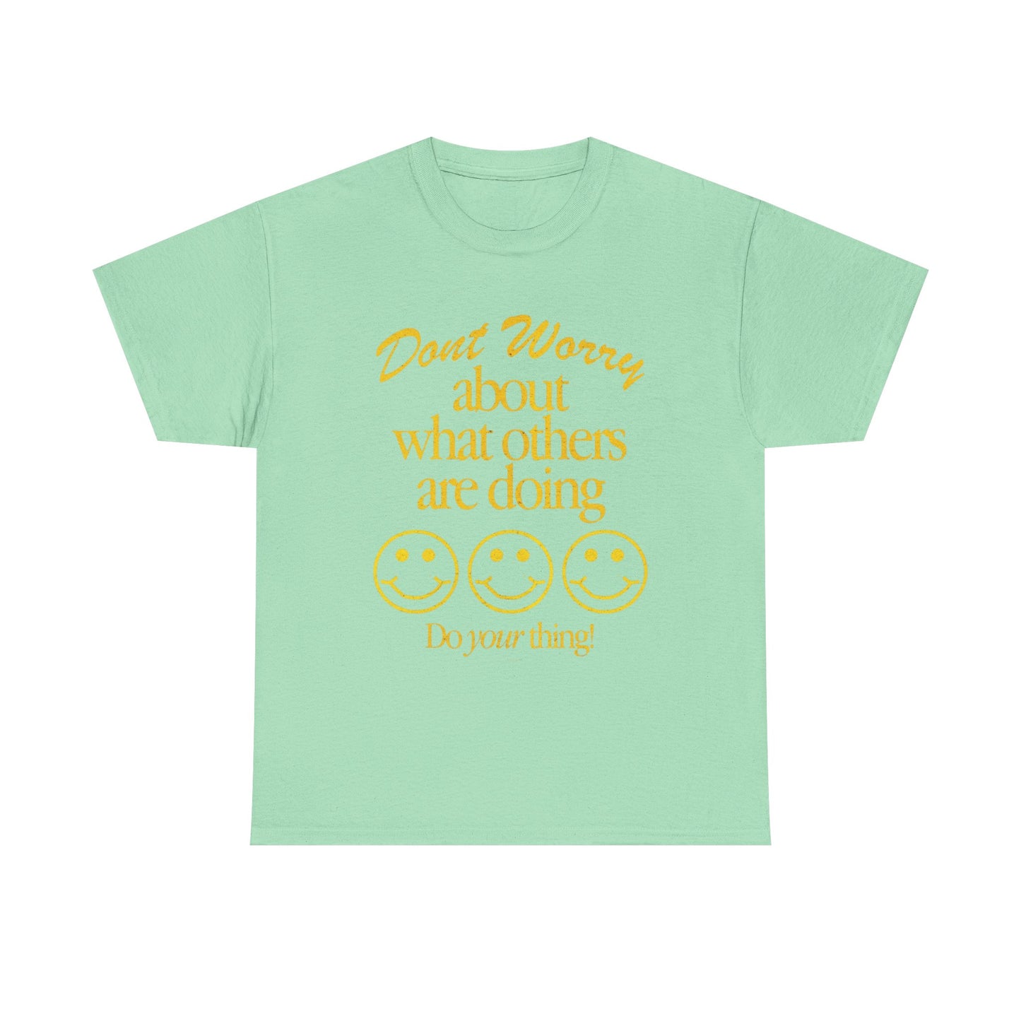 Don't Worry About Others T Shirt Graphic Men's Heavy Cotton Tee