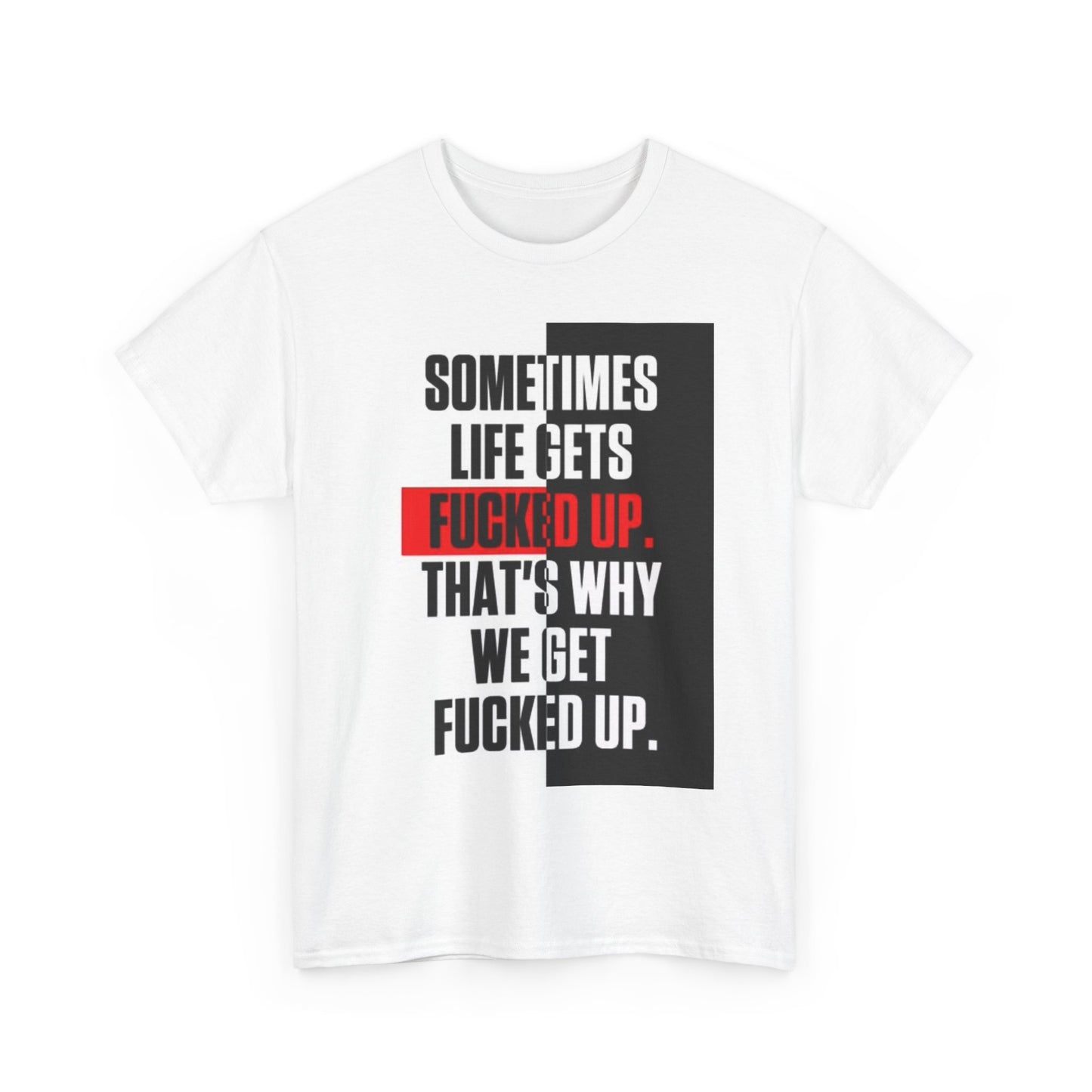 Sometimes Life Gets Messed Up Shirt Gym Motivation Unisex Heavy Cotton Tee