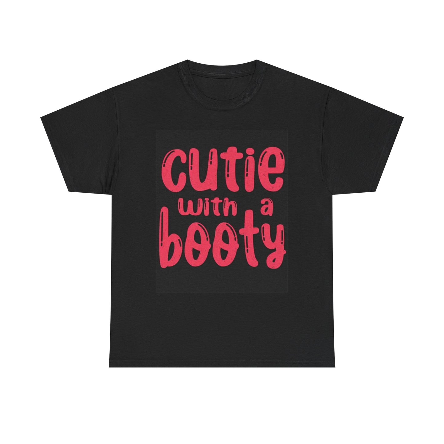 Cutie With A Booty Graphic T Shirt Funny Jokes Gift Unisex Heavy Cotton Tee