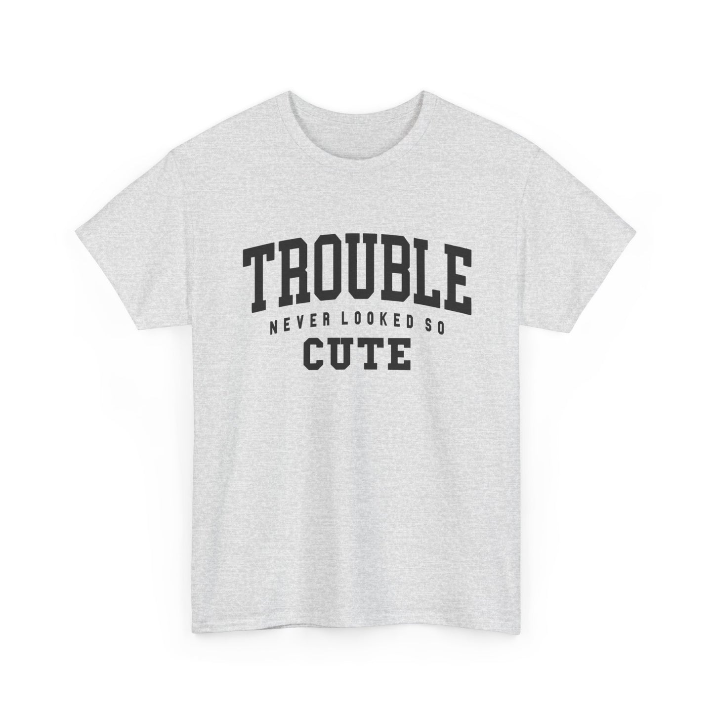 Trouble Never Looked So Cute Graphic T Shirt NEW ADULT Unisex Heavy Cotton Tee