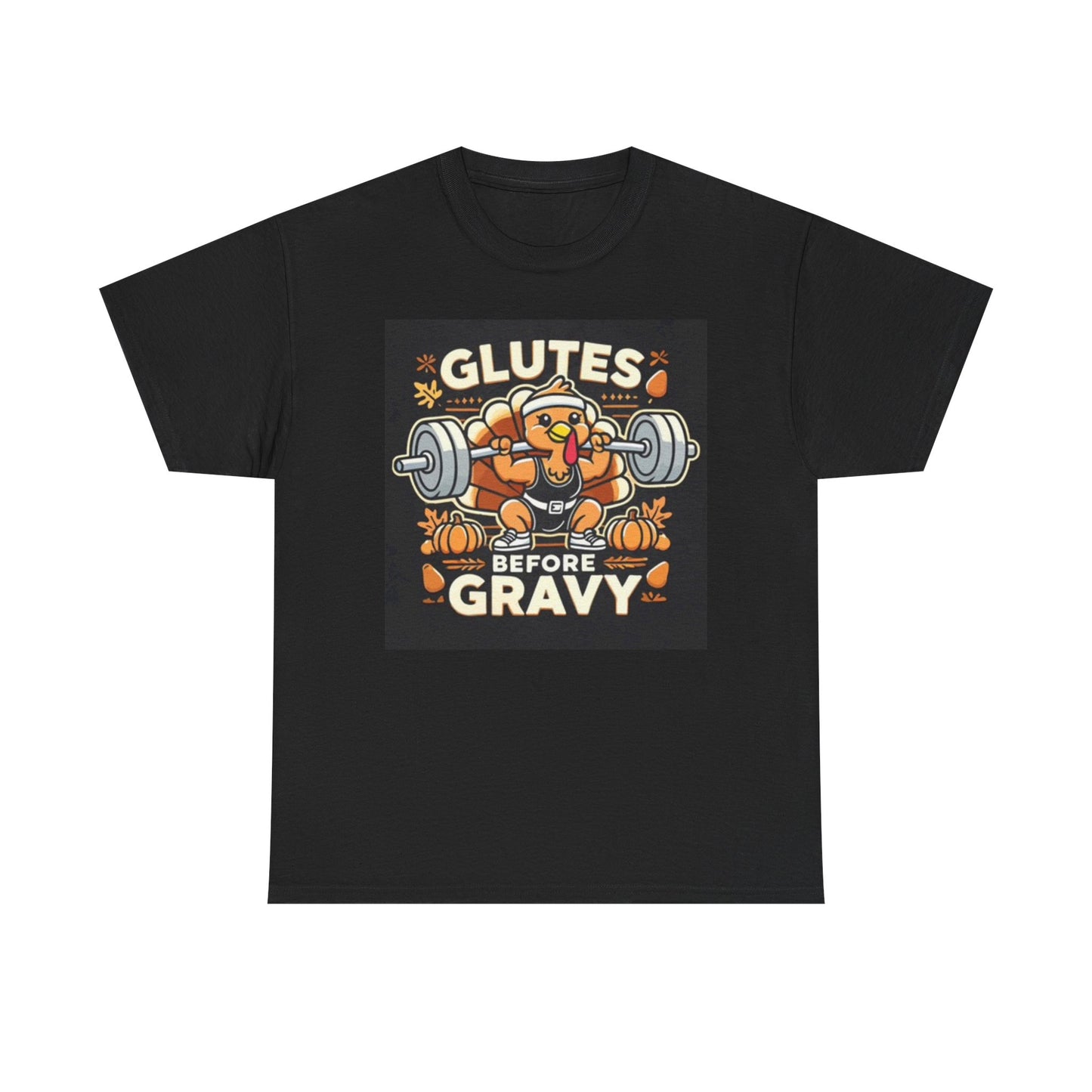 Glutes Before Gravy Funny Graphic T Shirt GYM Unisex Heavy Cotton Tee