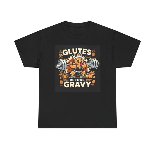 Glutes Before Gravy Funny Graphic T Shirt GYM Unisex Heavy Cotton Tee